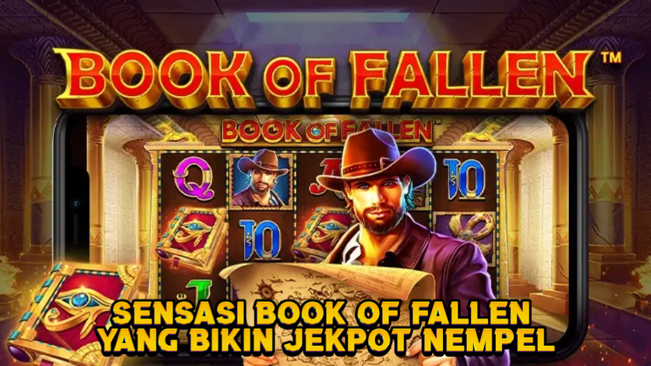Sensasi Book of Fallen yang Bikin Jekpot Nempel