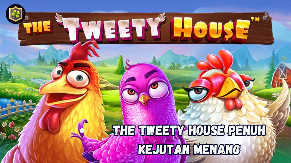 The Tweety House Penuh Kejutan Menang
