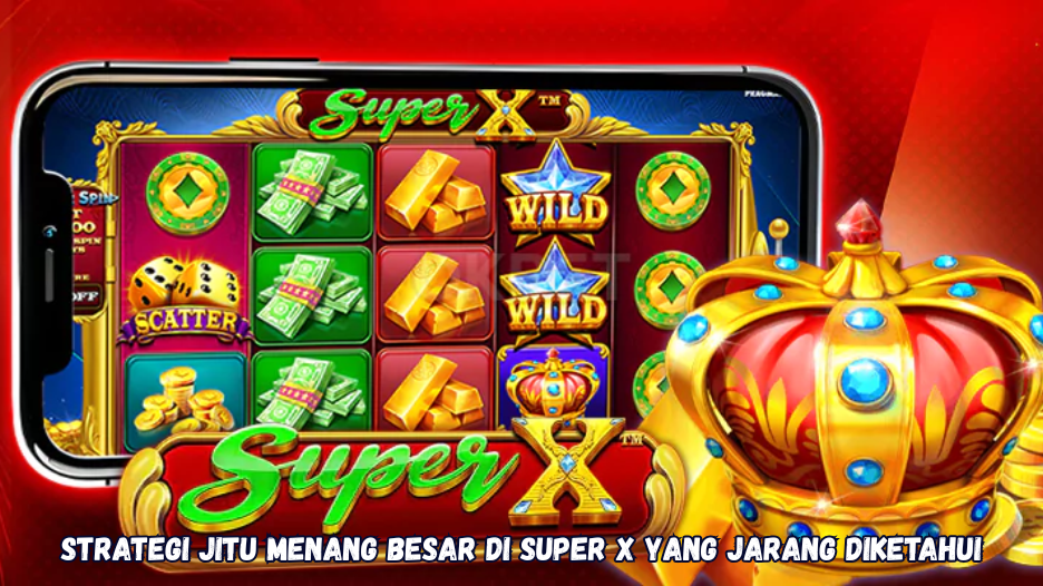 Strategi Jitu Menang Besar di Super X yang Jarang Diketahu