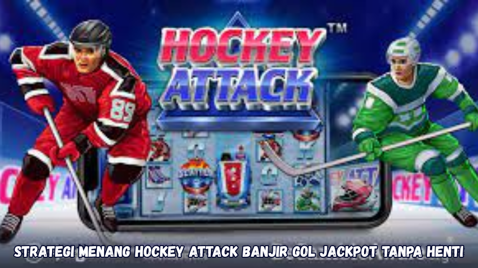Strategi Menang Hockey Attack Banjir Gol Jackpot Tanpa Henti.